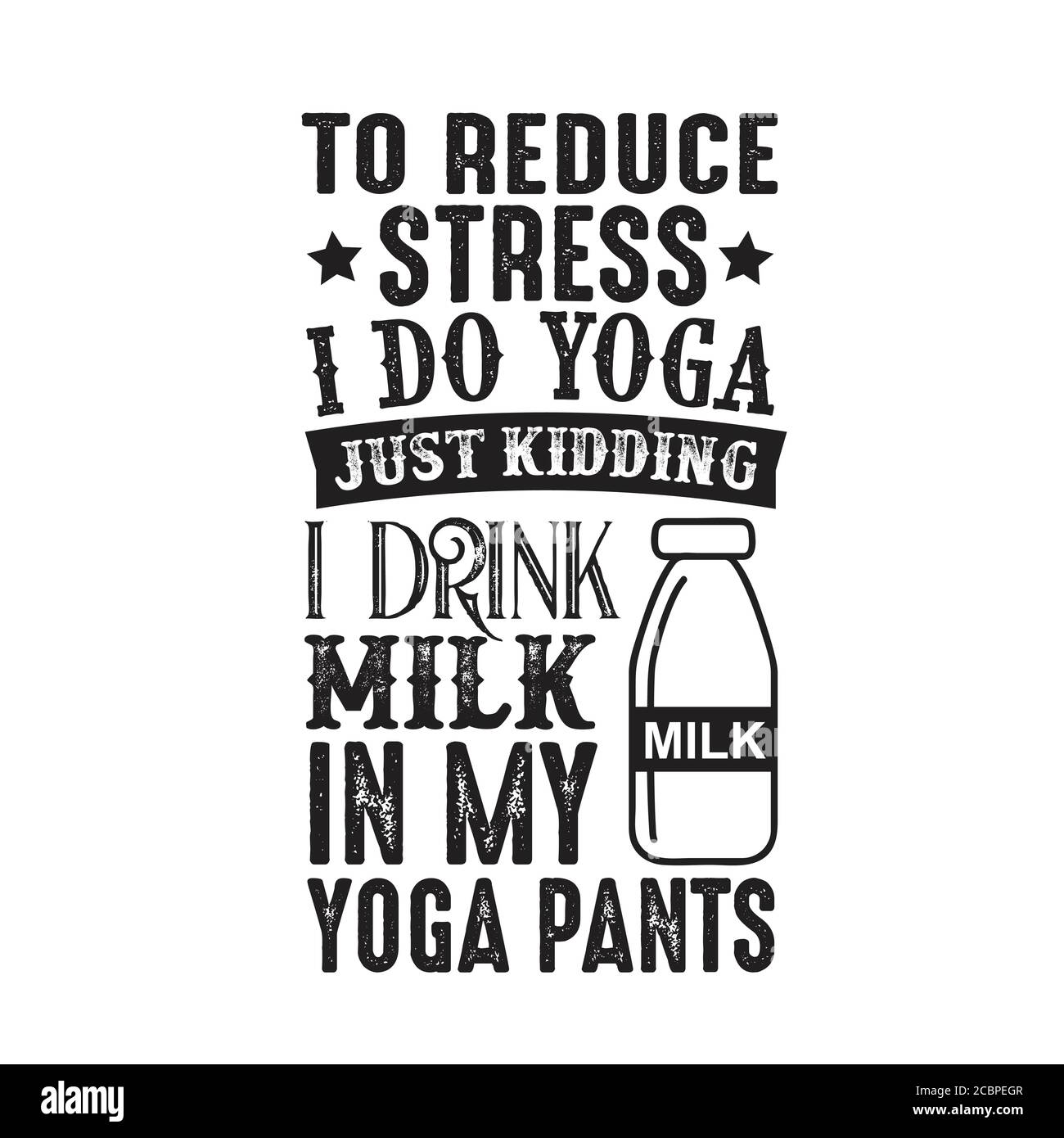 Um Stress zu reduzieren, mache ich Yoga, nur Scherz trinke ich Milch in Yoga-Hosen gut für Poster Stock Vektor