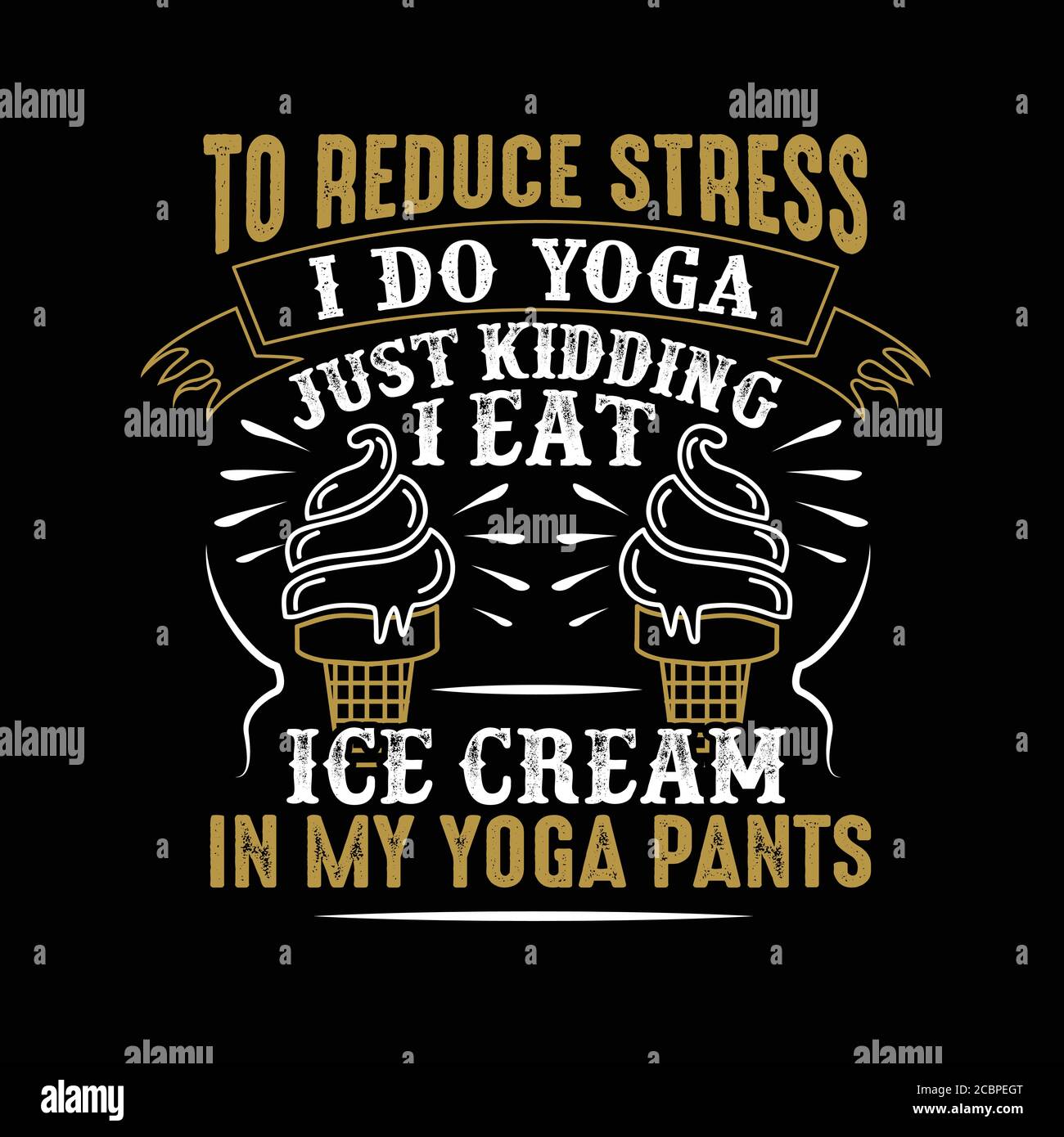 Um Stress zu reduzieren, mache ich Yoga, nur Scherz Ich esse Eis in Yoga-Hosen gut für Poster Stock Vektor