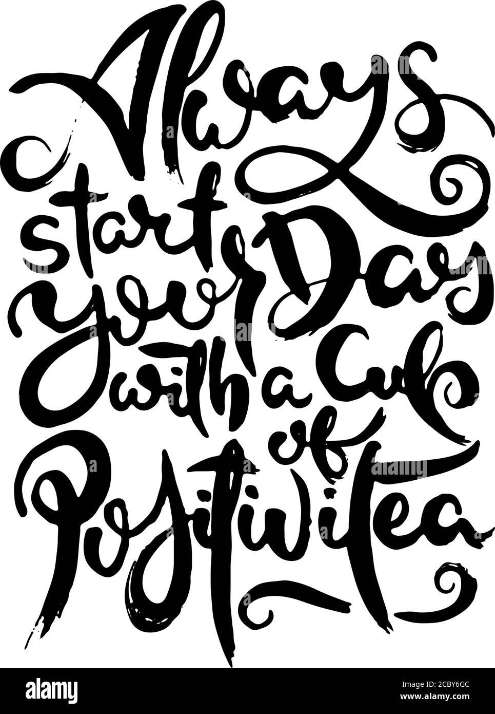 Beginnen Sie Ihren Tag immer mit EINER Tasse Positivitea. Hand drwan Grunge Schriftzug isoliert Kunstwerk. Stempel für T-Shirt Grafiken, Print, Poster, Banner, Flye Stock Vektor