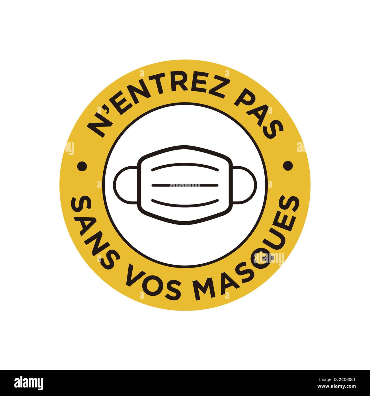Kein Eintrag ohne Gesichtsmaske in Französisch Symbol geschrieben. Rundes und gelbes Symbol über die obligatorische Verwendung von Gesichtsmaske zur Vorbeugung von Coronavirus. Stock Vektor