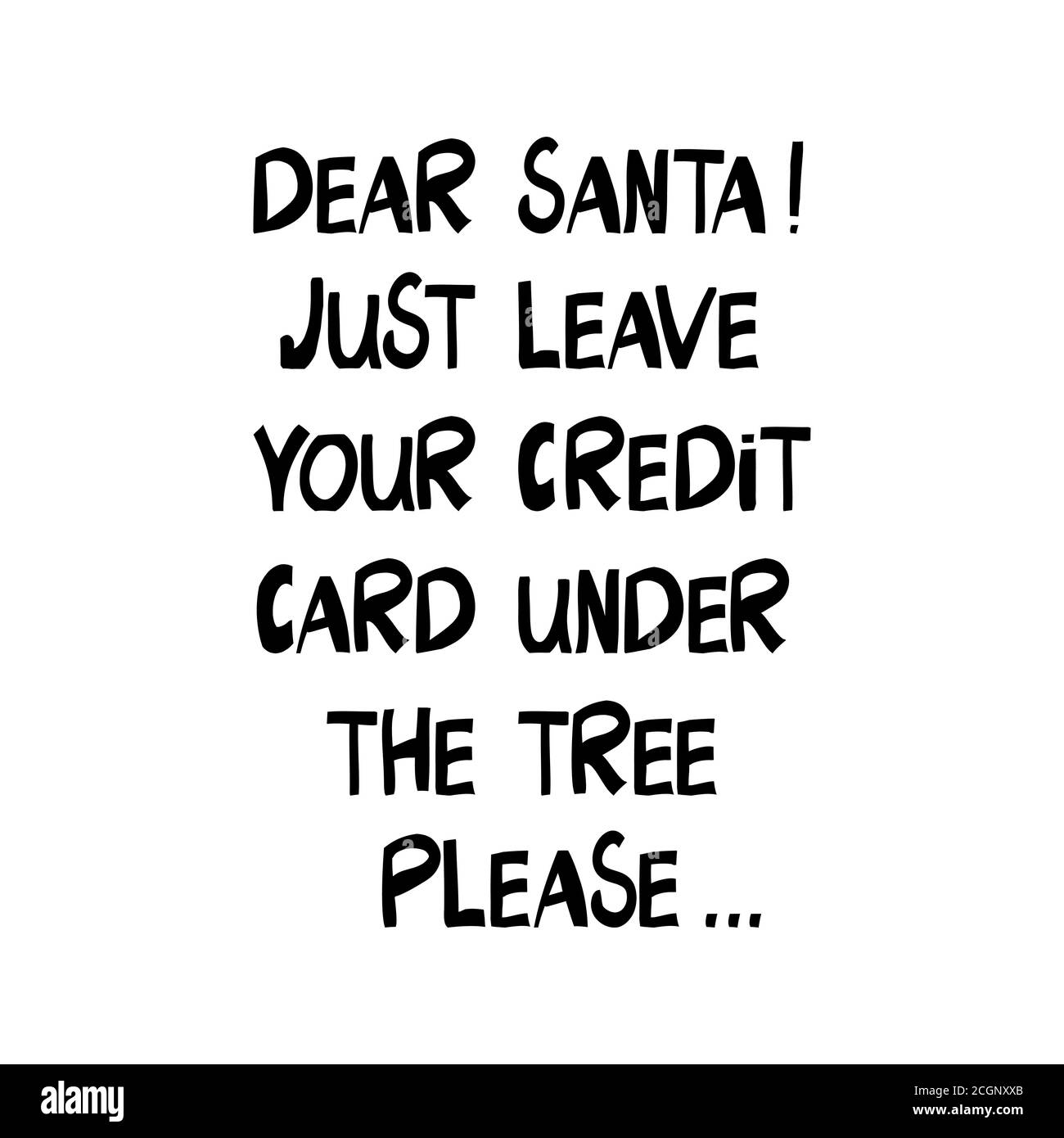 Lieber Weihnachtsmann, lassen Sie einfach Ihre Kreditkarte unter dem Baum bitte. Weihnachtsschrift im modernen skandinavischen Stil. Isoliert auf weißem Hintergrund. T-Shirt Stock Vektor