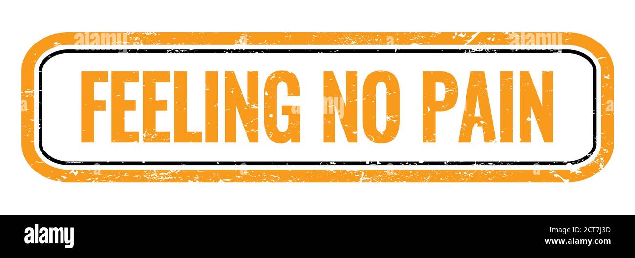 GEFÜHL KEINE SCHMERZEN orange grungy Rechteck Stempel Zeichen. Stockfoto