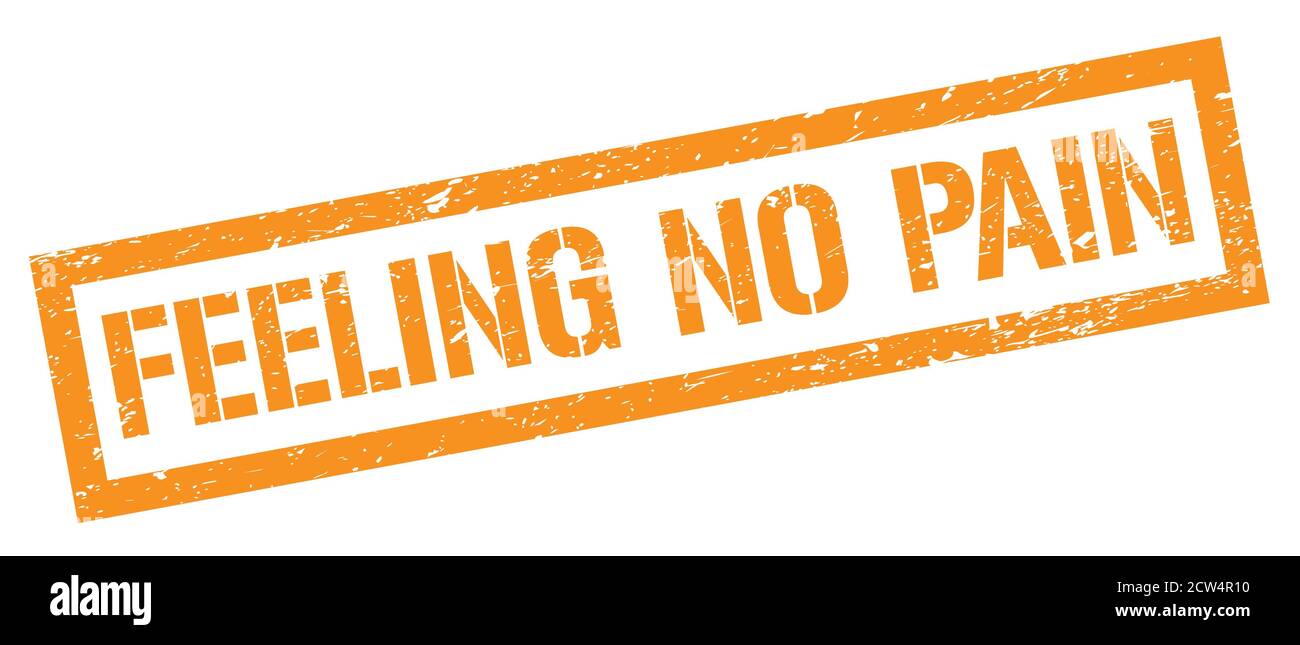 GEFÜHL KEINE SCHMERZEN orange grungy Rechteck Stempel Zeichen. Stockfoto