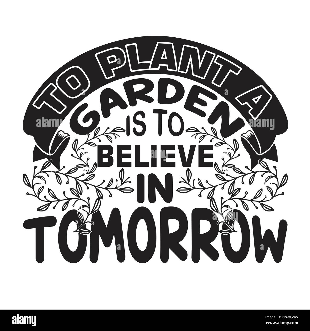 Gardener Zitate und Slogan Good for T-Shirt. Einen Garten zu Pflanzen  bedeutet, an Morgen zu glauben Stock-Vektorgrafik - Alamy