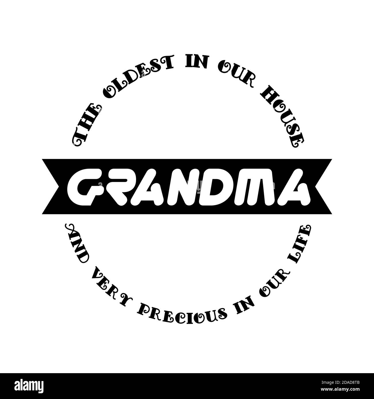 Love You Oma Abzeichen in Schwarz und Weiß Farben mit Phase die älteste in unserem Haus und sehr wertvoll in unserem Leben. Alles gute zum Tag der Großmutter! Stockfoto