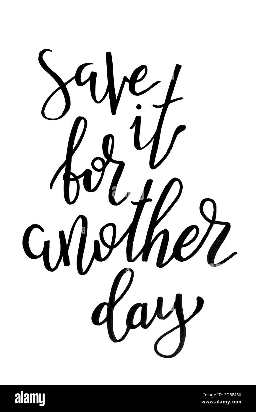 Schwarze Inschrift SPEICHERN ES FÜR EINEN WEITEREN TAG isoliert auf weiß Stockfoto