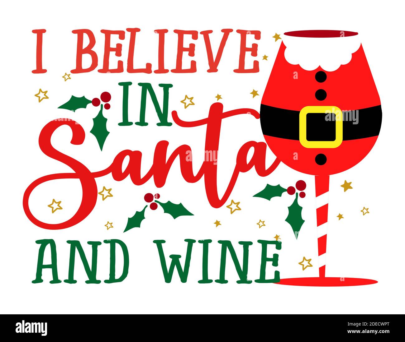 Ich glaube an Santa und Wein - Santa gefärbtes Weinglas. Rotweinflasche dekoriertes Weihnachtsmann Kostüm mit Gürtel, Schneeflocke, Stechpalme Illustration. Vektor Stock Vektor