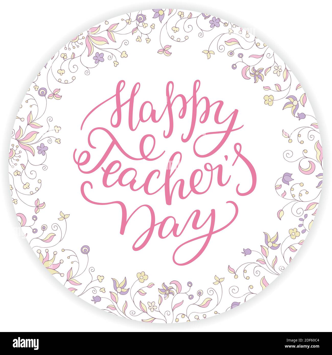 Happy Teachers' Day - Handschriftzug mit rundem Blumenrahmen. Vorlage für Grußkarte, Poster, Print. Stock Vektor