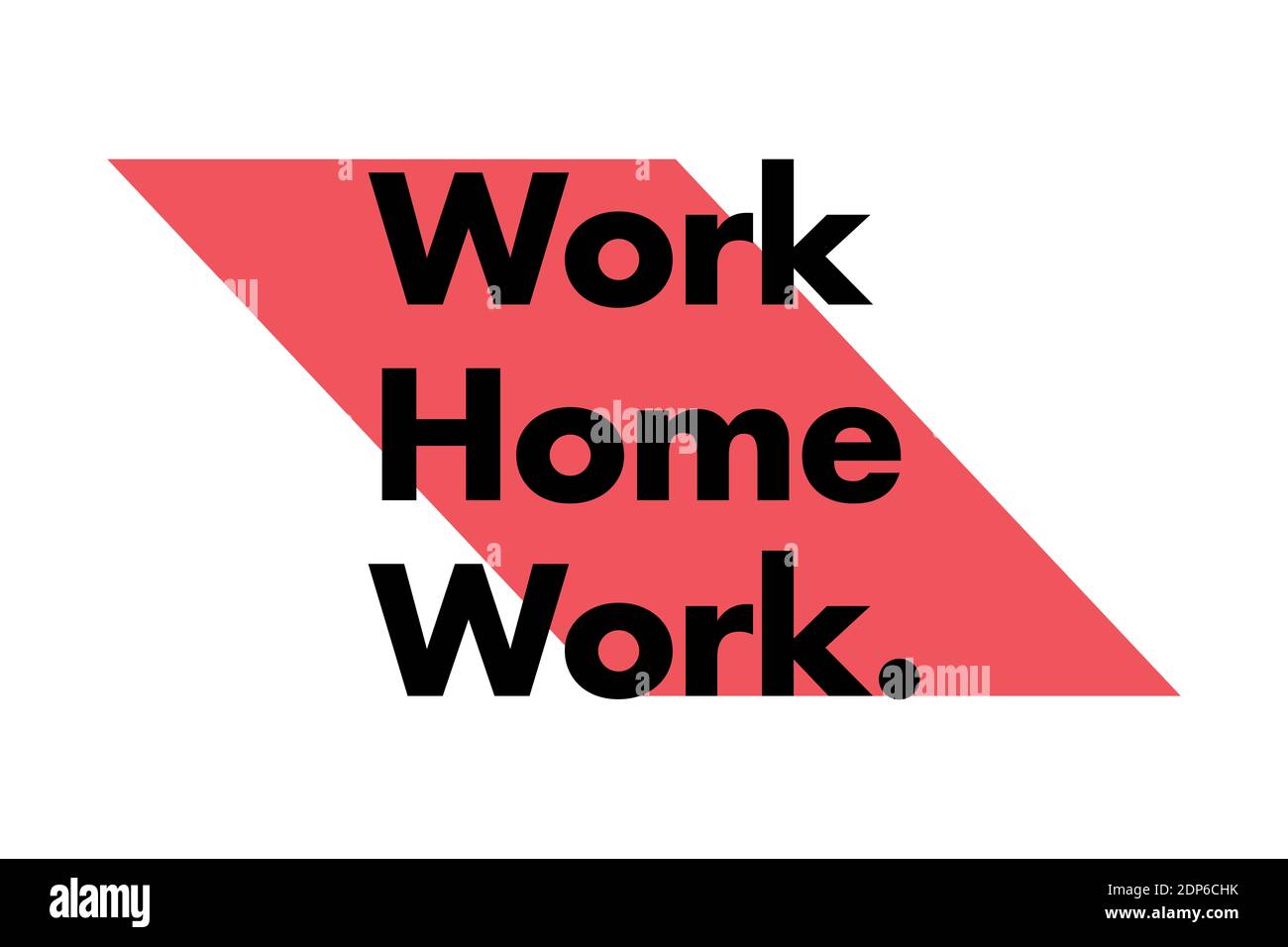 Schlichtes, modernes und lebendiges Grafikdesign eines Sprichwort „Work Home Work“ mit auffälliger geometrischer Form in roten und schwarzen Farben. Urbane Typografie. Stockfoto
