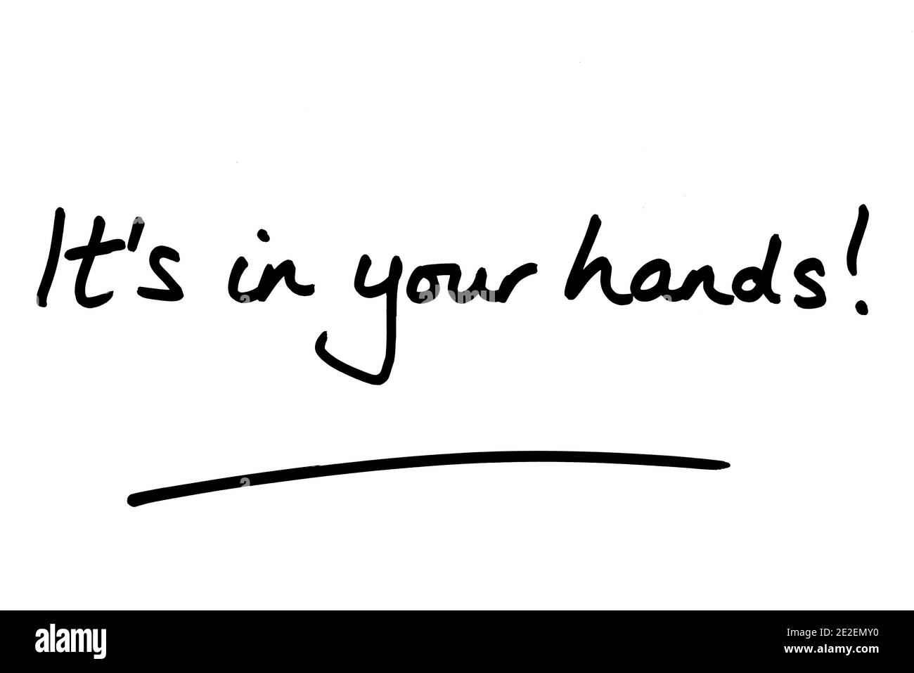 Es liegt in Ihren Händen! Handgeschrieben auf weißem Hintergrund. Stockfoto