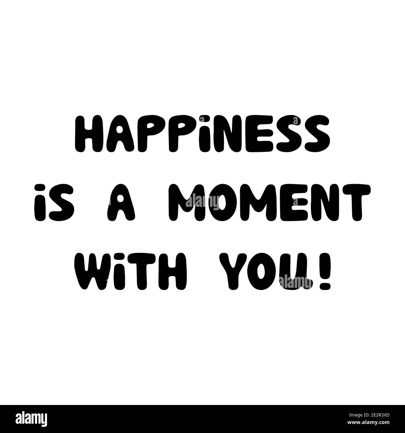 Glück ist ein Moment mit dir. Handgeschriebener rundlicher Schriftzug isoliert auf weißem Hintergrund. Stock Vektor