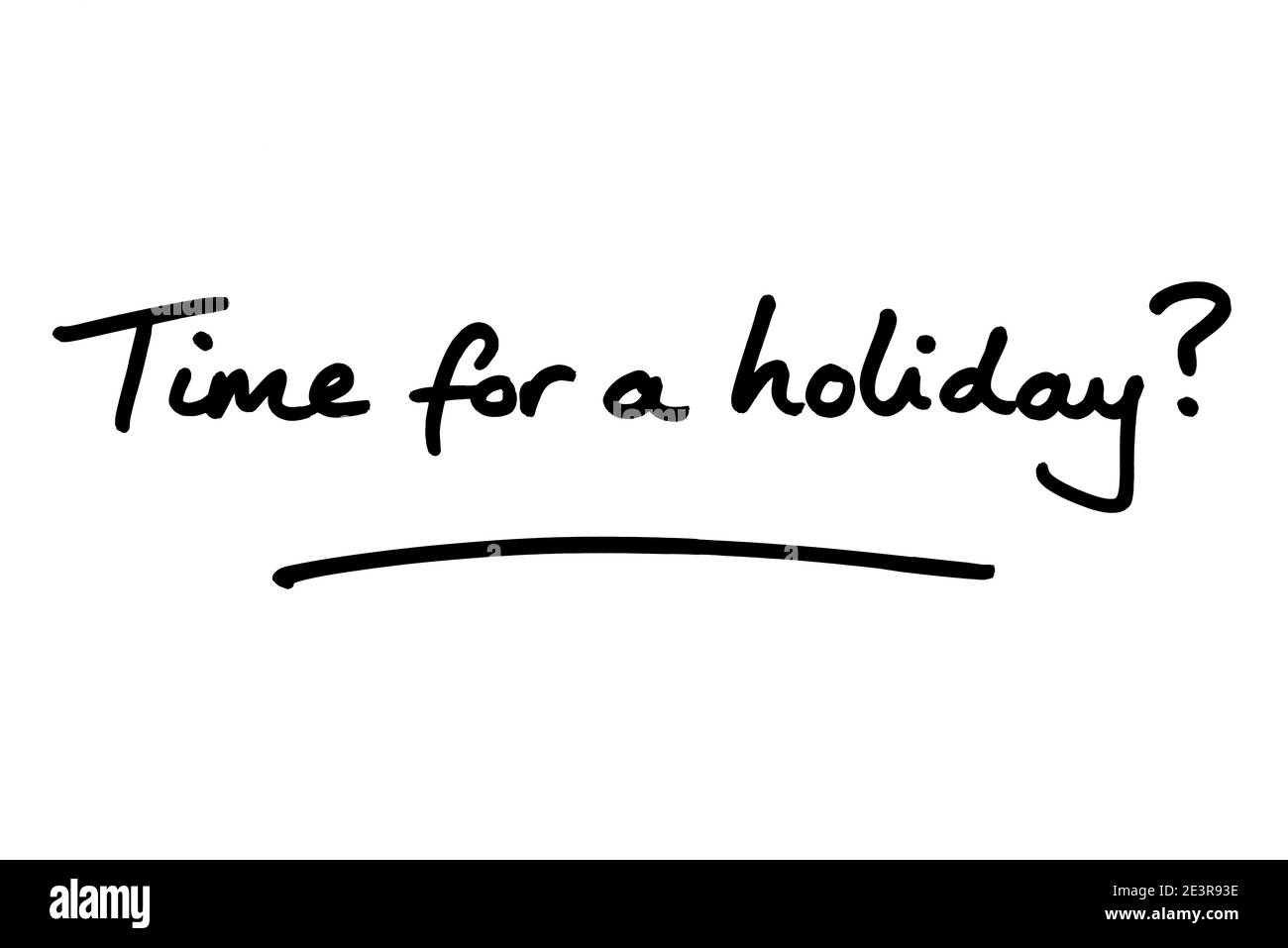 Zeit für einen Urlaub? Handgeschrieben auf weißem Hintergrund. Stockfoto
