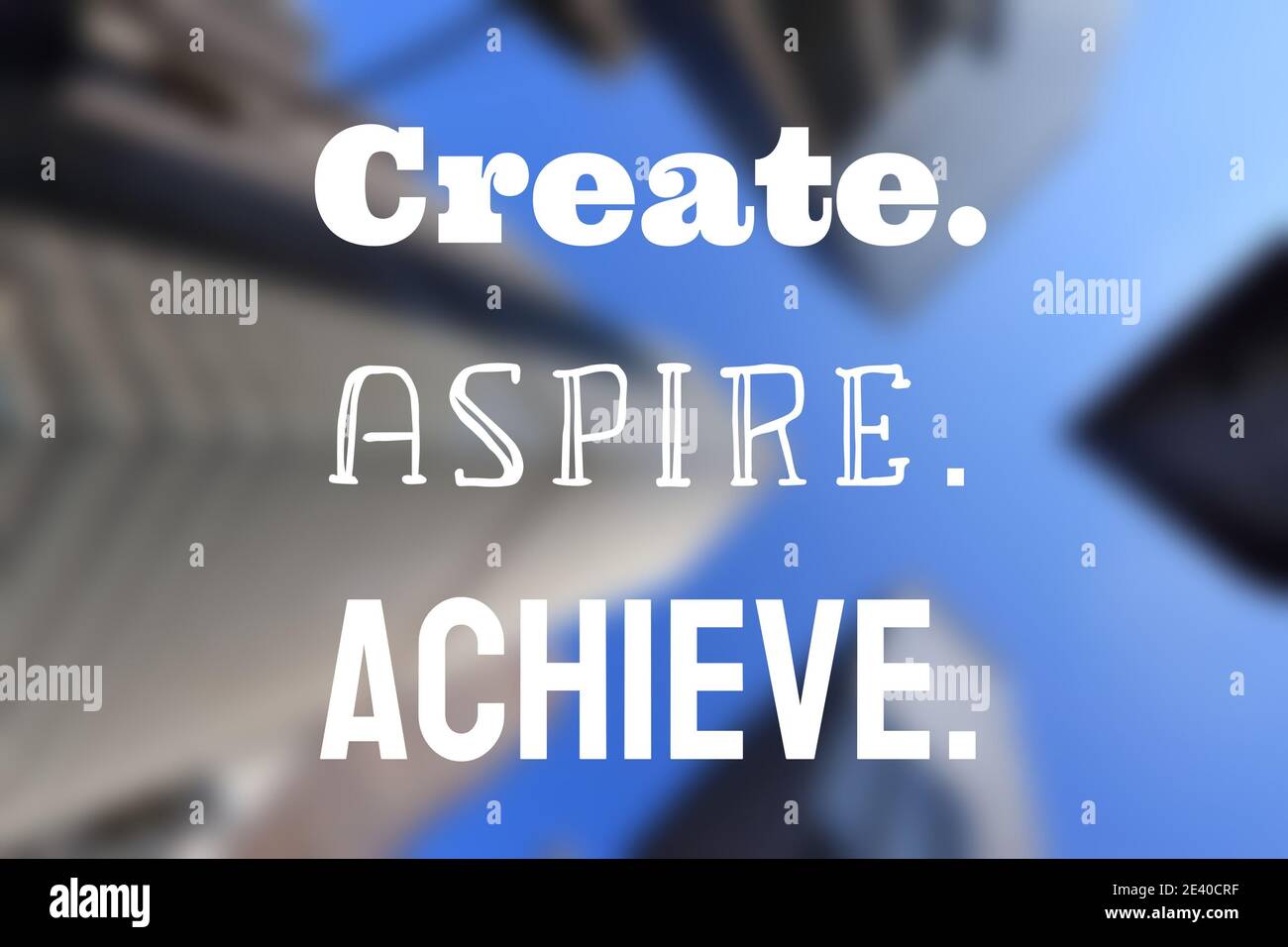 Schaffen, streben, erreichen. Inspirierendes Poster für das Angebot am Arbeitsplatz. Erfolgsmotivation Zeichen. Stockfoto