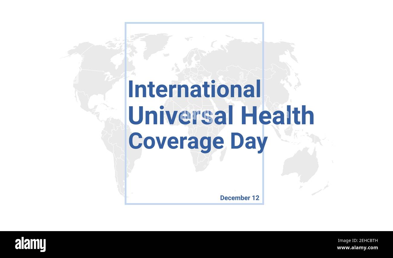 International Universal Health Coverage Day Urlaubskarte. Dezember 12 Grafikposter mit Erdglobenkarte, blauer Text. Banner im flachen Design. Royalt Stock Vektor