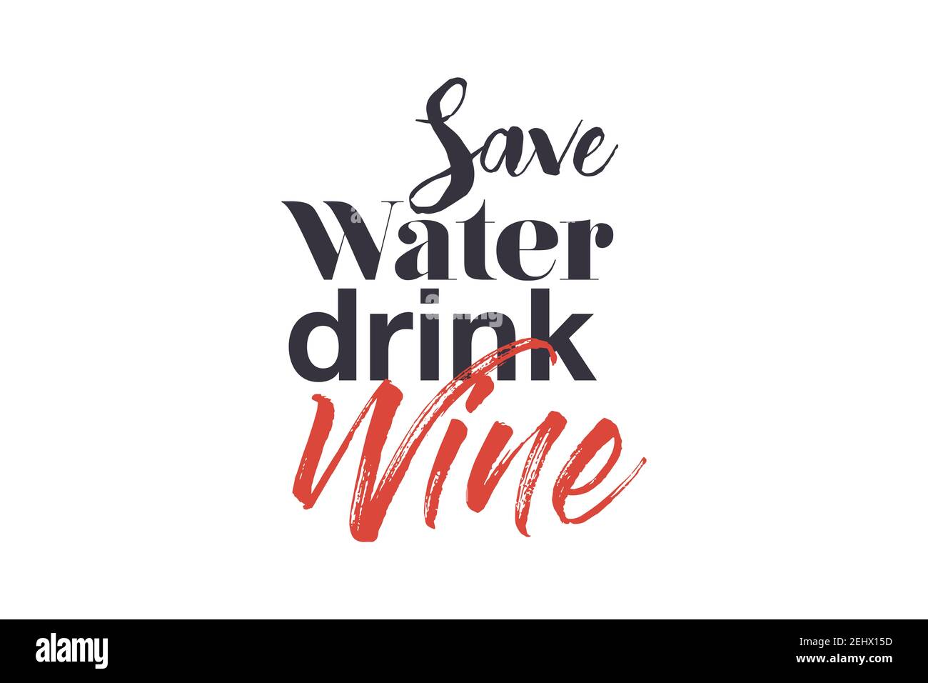 Modernes, kreatives, experimentelles Grafikdesign eines lustigen Sprichwort ' Speichern Sie Wasser trinken Wein'. Urbane, kühne, lebendige und verspielte Typografie in Rot und Schwarz Stockfoto