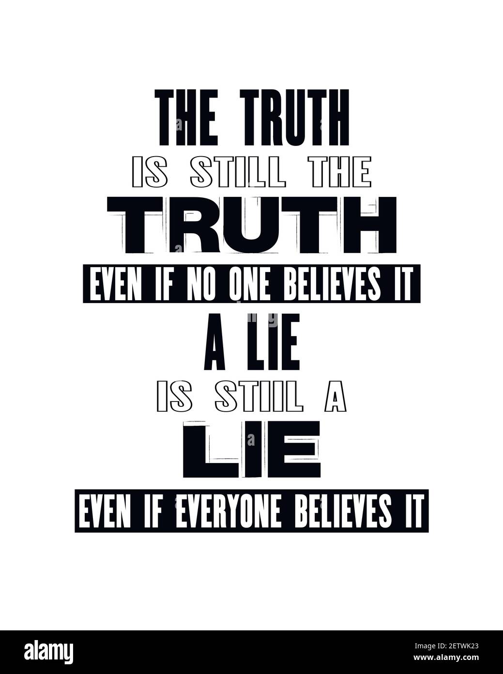 Inspirierende Motivation Zitat mit Text die Wahrheit ist immer noch die Wahrheit selbst wenn niemand glaubt Es ist eine Lüge bis eine Lüge, auch wenn jeder glaubt es. Vektor Stock Vektor