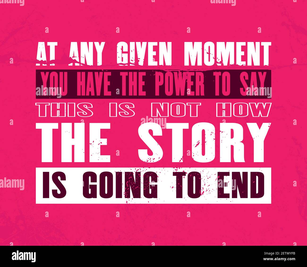 Inspirierende Motivation Zitat mit Text zu jedem Zeitpunkt haben Sie die Macht zu sagen, Dies ist nicht, wie die Geschichte zu Ende geht. Poster zur Vektortypografie Stock Vektor