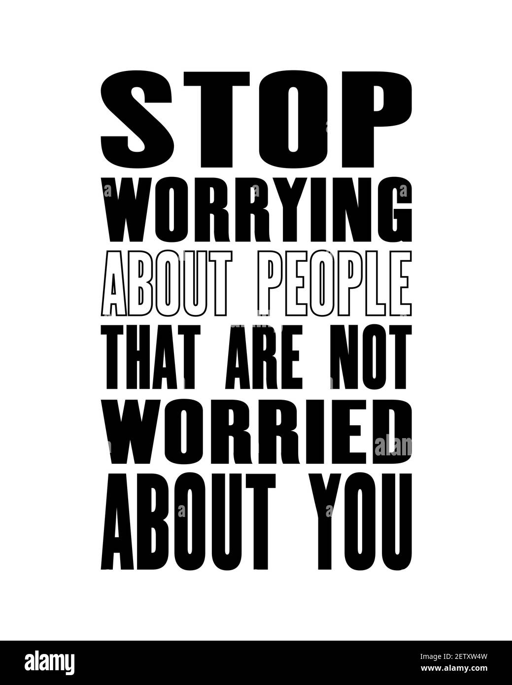 Inspirierende Motivation Zitat mit Text StopArbeiten über Menschen, die nicht besorgt Abou Sie. Vektor Typografie Poster und T-Shirt Design. Verzweifelt Stock Vektor