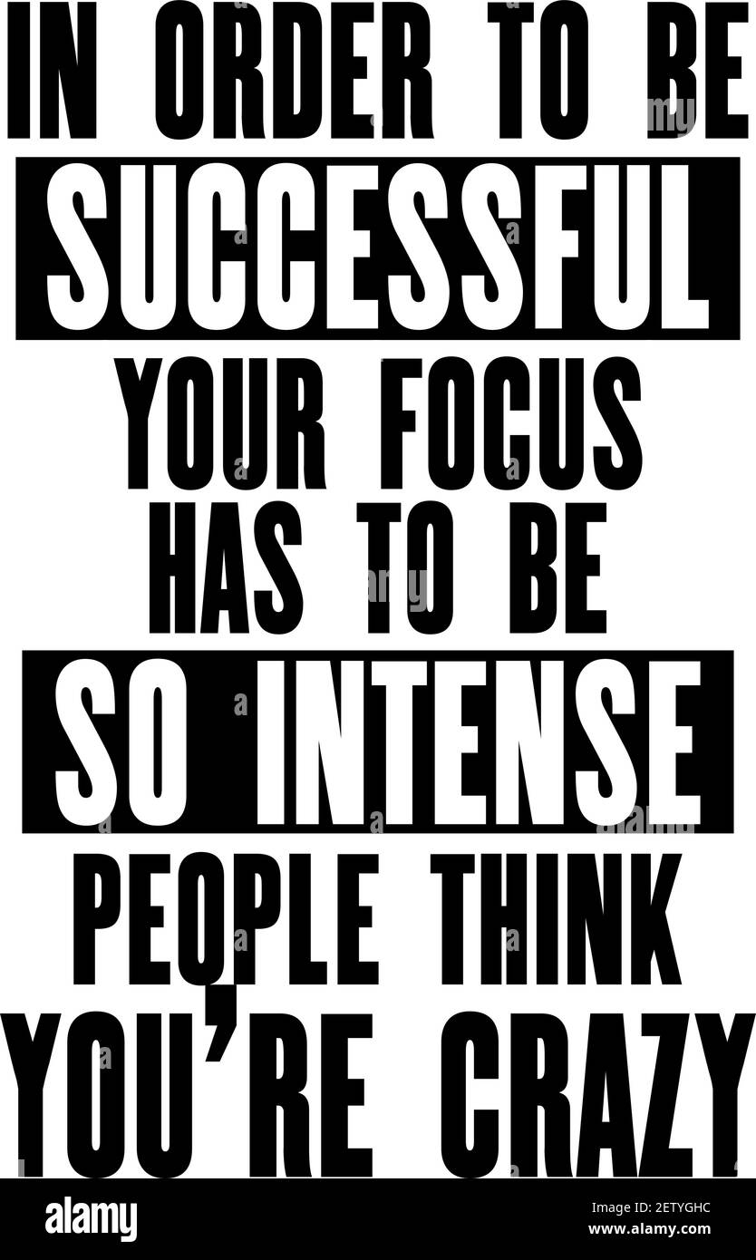 Inspirierende Motivation Zitat mit Text um erfolgreich zu sein, muss Ihr Fokus so intensiv sein, dass die Menschen denken, Sie seien verrückt. Vektor Typografie Poster de Stock Vektor