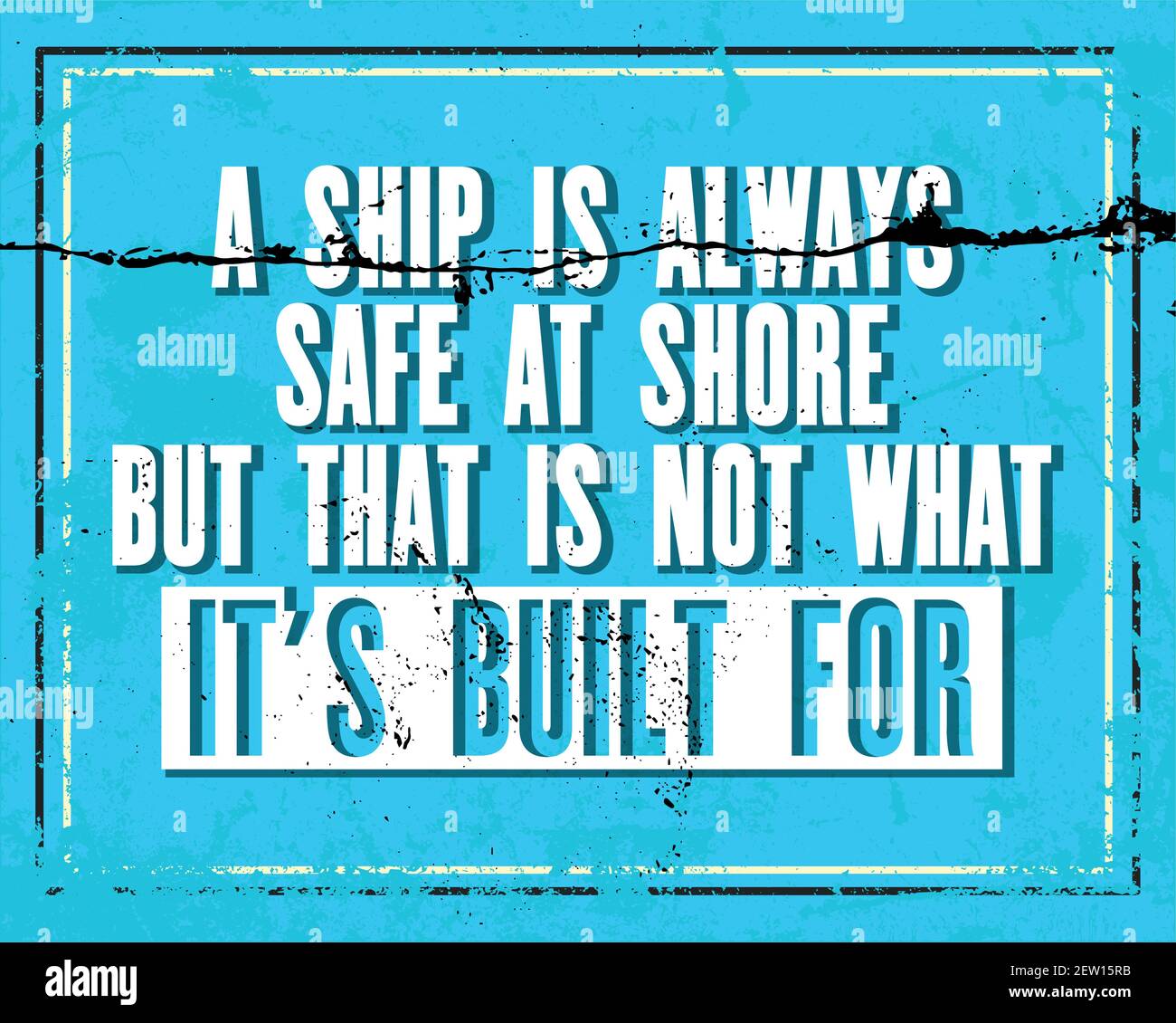 Inspirierende Motivation Zitat mit Text EIN Schiff ist immer sicher an Land, aber das ist nicht, was es gebaut wird. Vektor Typografie Poster Design Konzept. Di Stock Vektor