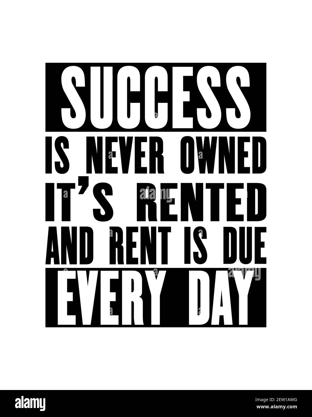 Inspirierende Motivation Zitat mit Text Erfolg ist nie im Besitz Es ist Rented und Miete ist fällig jeden Tag. Vektor Typografie Poster Design Konzept. Distresse Stock Vektor