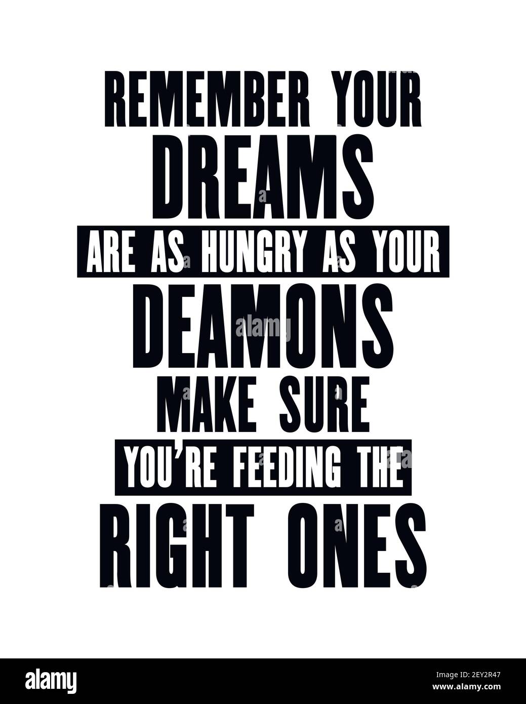 Inspirierende Motivation Zitat mit Text Denken Sie daran, dass Ihre Träume so hungrig sind wie Ihre Deamons sicherstellen, dass Sie die richtigen füttern. Vektortypografie po Stock Vektor