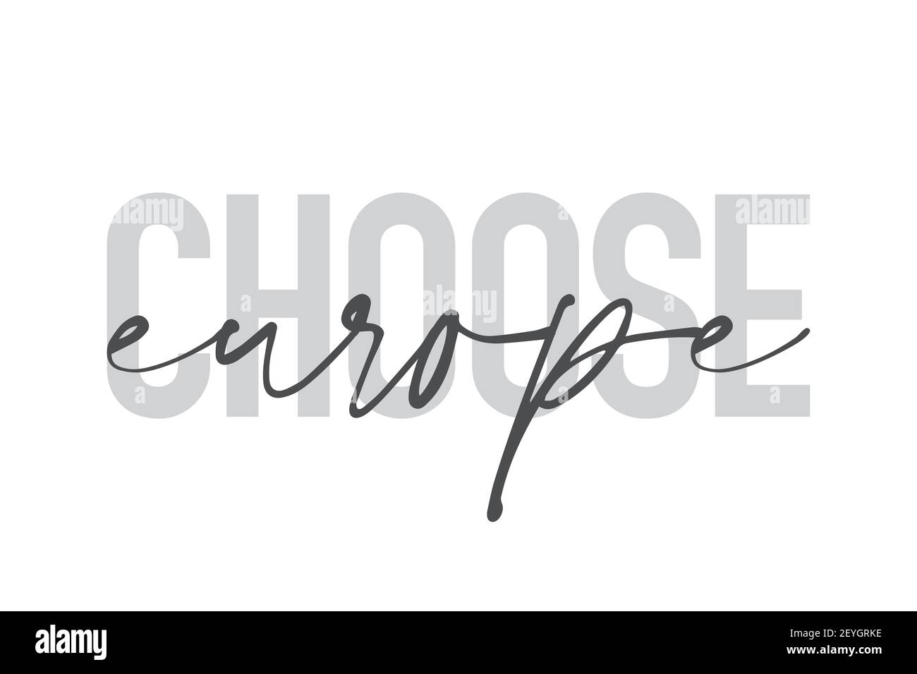 Modernes, urbanes, schlichtes Grafikdesign eines Sprichwort "Choose Europe" in grauen Farben. Trendige, coole, handgeschriebene Typografie Stockfoto
