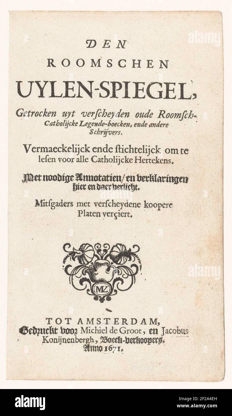 Titelseite des römischen Eulenspiegels; der Roomschen Uylen-Miegel, behandelt UYT Vakyden Oude Römisch-Katholische Legende-Boecken, und andere Schriftsteller.Titelseite des römischen Eulenspiegels, EIN Buch mit Texten von mehreren römisch-katholischen Legenden, mit Tafeln an Samuel von Hoogstraten. Es war ein Trakt gegen die katholische Kirche, geschrieben von Jacobus Lydius. Unter dem Titel The Printing Brand with the Initials ML. Stockfoto