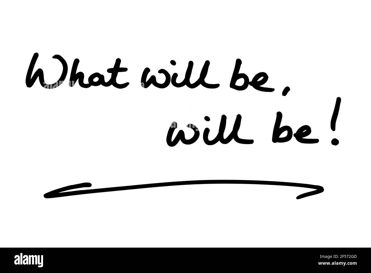 Was sein wird, wird sein! Handgeschrieben auf weißem Hintergrund. Stockfoto