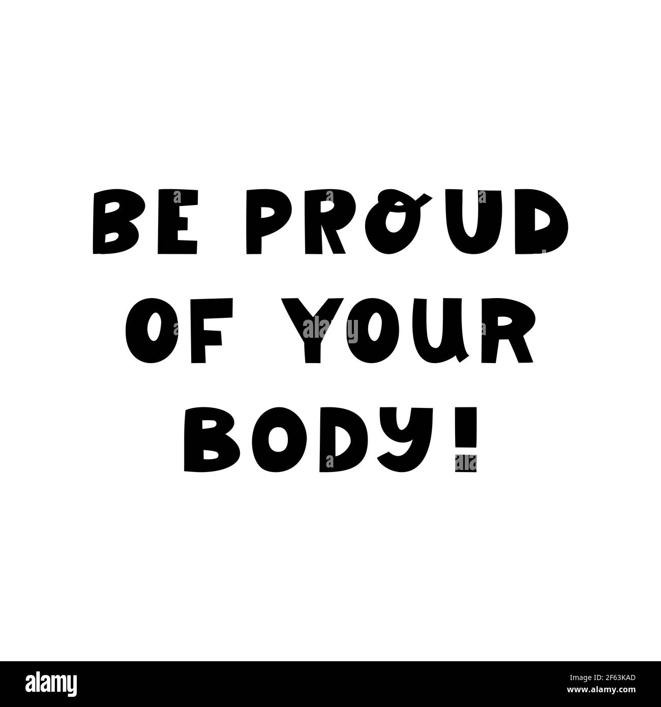 Seien Sie stolz auf Ihren Körper. Niedliche handgezeichnete Schriftzüge isoliert auf weißem Hintergrund. Body positive Zitat. Stock Vektor