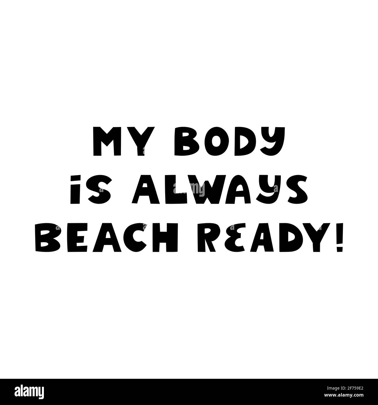 Mein Körper ist immer bereit für den Strand. Niedliche handgezeichnete Schriftzüge isoliert auf weißem Hintergrund. Body positive Zitat. Stock Vektor