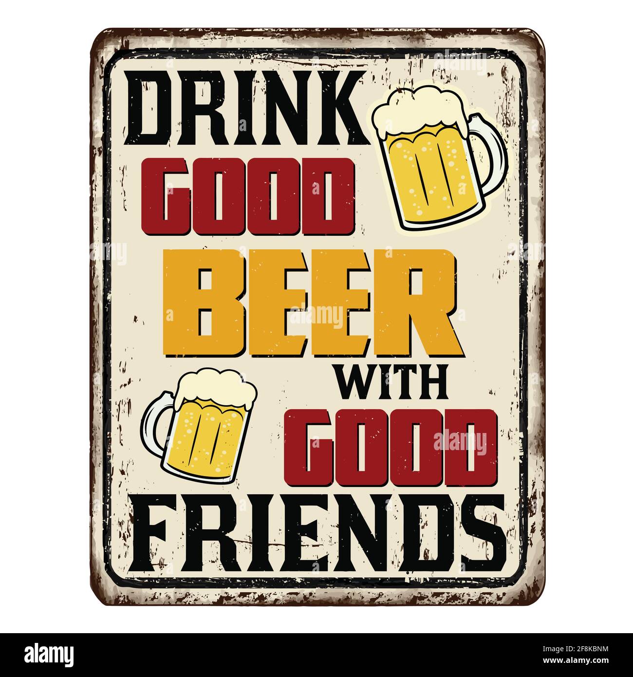 Trinken Sie gutes Bier mit guten Freunden vintage rostigen Metall-Zeichen auf weißem Hintergrund, Vektor-Illustration Stock Vektor