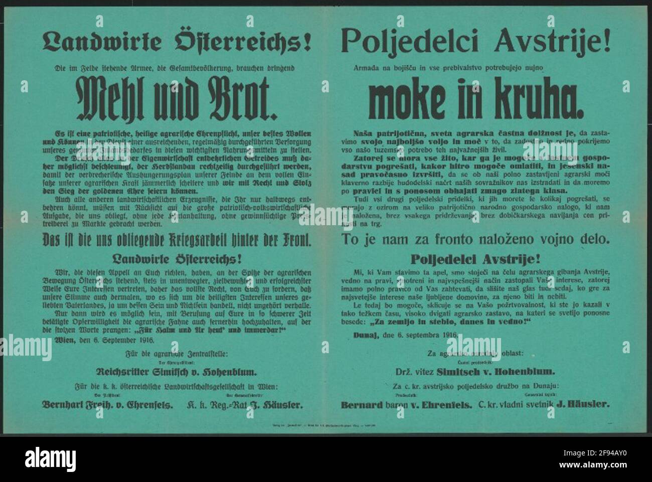 Mehl und Brot - Bauern in Österreich! - das ist die Kriegsarbeit hinter der Front - mehrsprachiges Plakat "Es ist eine patriotische, heilige landwirtschaftliche Verpflichtung, unsere besten Wünsche zu erfüllen und in den Dienst einer ausreichenden, regelmäßig durchgeführten Versorgung unserer gesamten häuslichen Bedürfnisse in diesen wichtigsten Lebensmitteln zu stellen." - rasche Umsetzung der drusquen Versorgung der Armee und der Bevölkerung mit Brot und Mehl - 'für Halm und Ar heute' und immer! - Wien, 6. September 1916 - für die Landwirtschaftliche Zentrale: Der Ehrenpräsident Reich Kritter Simitsch v. Hohenblum - für die K.K. Österreichischer agrarbetrieb Stockfoto
