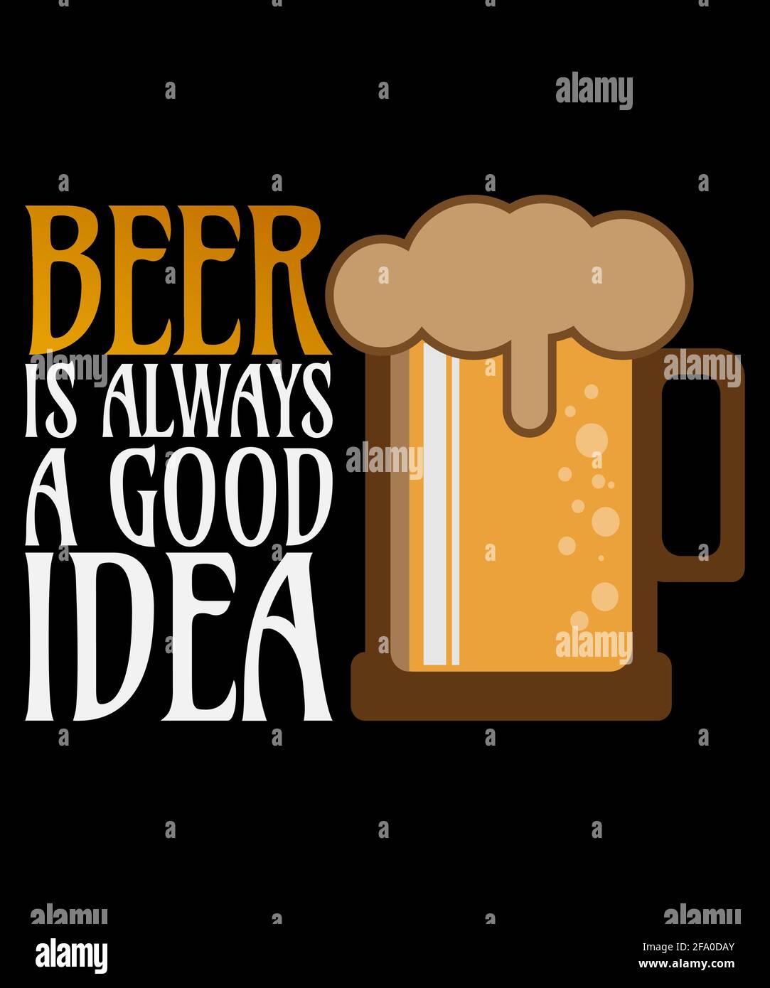 Bier ist immer EINE gute Idee - Bierdesign FÜR T-SHIRT-DRUCK Stock Vektor