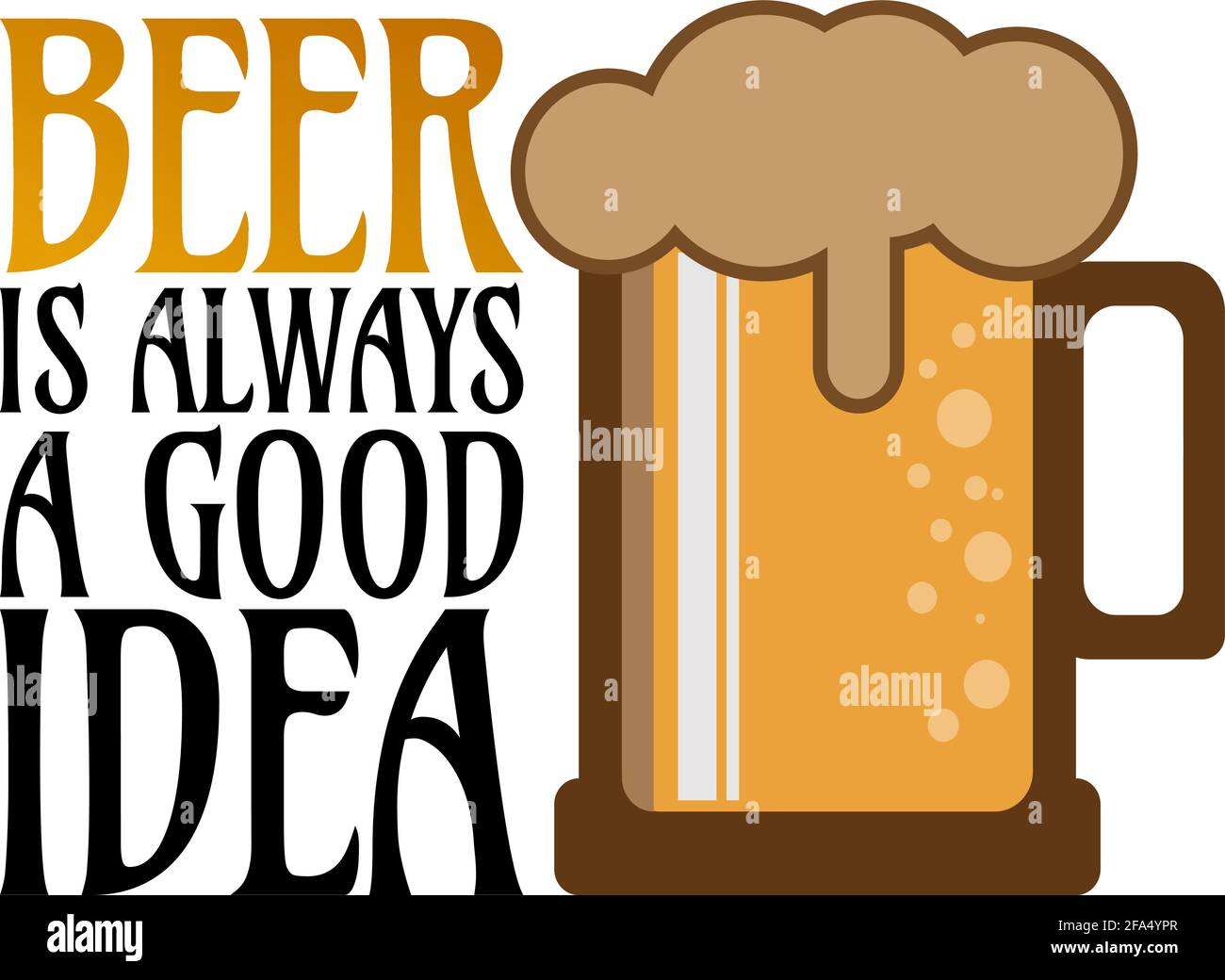 Bier ist immer EINE gute Idee - Bierdesign FÜR T-SHIRT-DRUCK Stock Vektor
