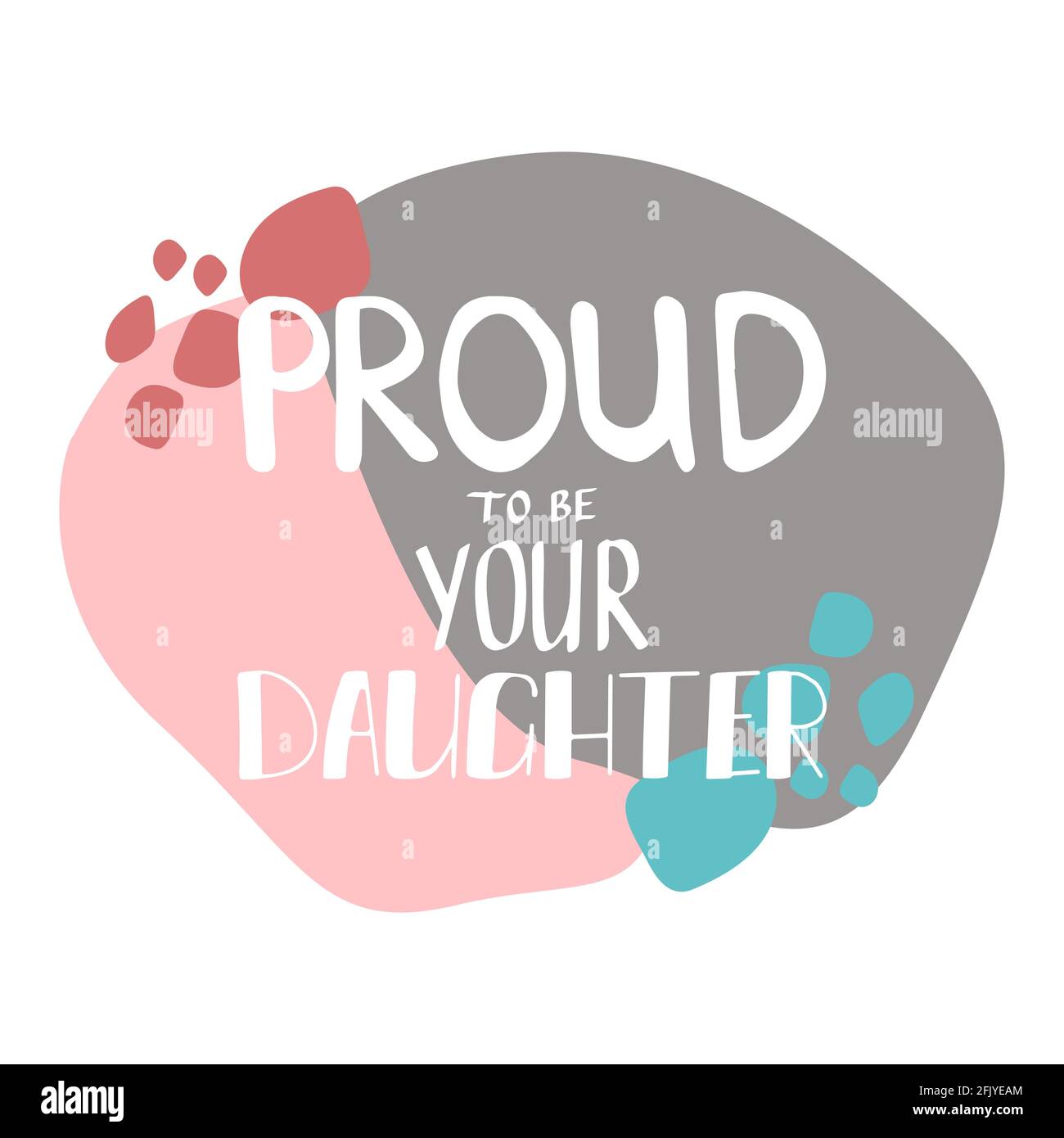 Stolz darauf, deine Tochter zu sein. Begrüßung zum Muttertag. Stock Vektor