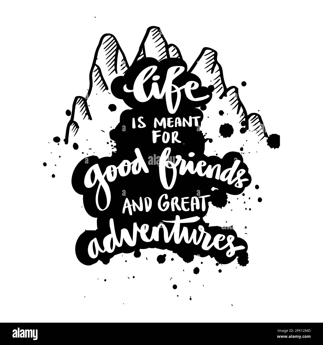 Das Leben ist für gute Freunde und große Abenteuer gedacht. Handbeschriftetem Text. Motivierendes Zitat. Stockfoto