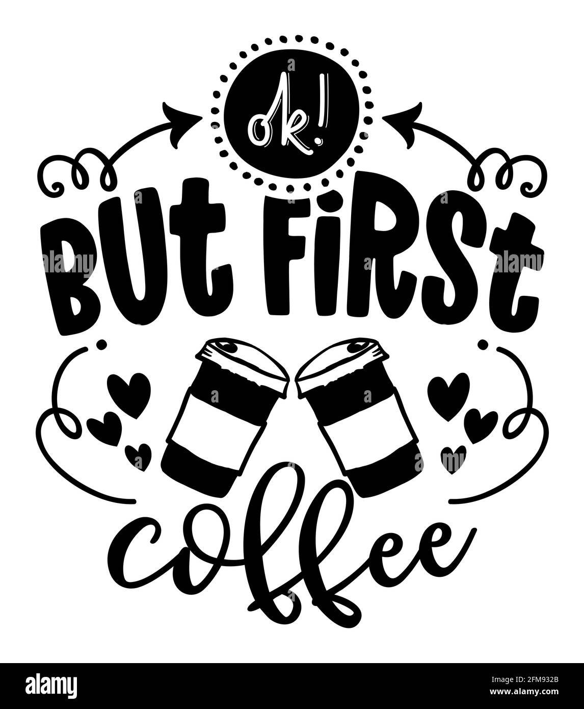 Okay, aber zuerst Kaffee - schönes Konzept mit Kaffeetassen und Herzen zum Mitnehmen. Gut für T-Shirts, Textilien, Geschenke, Morgengarnituren, Coffee to go Gläser, r Stock Vektor