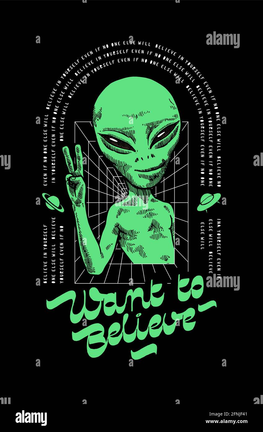 Glauben wollen. UFO Alien Charakter Motivation Typografie T-Shirt Druck. Glauben Sie an sich selbst moderne Raum Zeichen Vektor Illustration. Stock Vektor