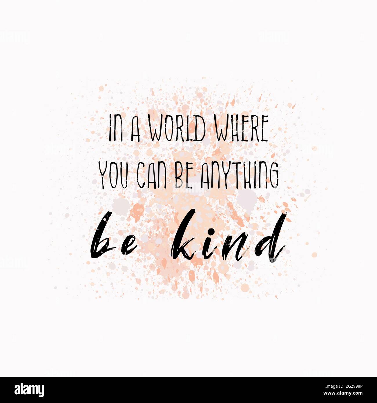 In einer Welt, in der man alles sein kann, sei gütig. Inspirierende Text-Art-Illustration zum Drucken. Schönes und kreatives Typografie-Design über colorfu Stockfoto