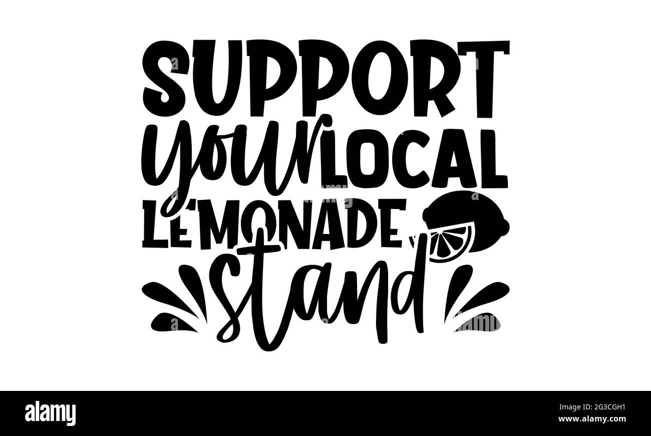 Unterstützen Sie Ihren lokalen Limonadenstand - Lemonade T-Shirts Design, handgezeichnete Schriftzug Phrase, Kalligraphie T-Shirt-Design, isoliert auf weißem Hintergrund, s Stockfoto