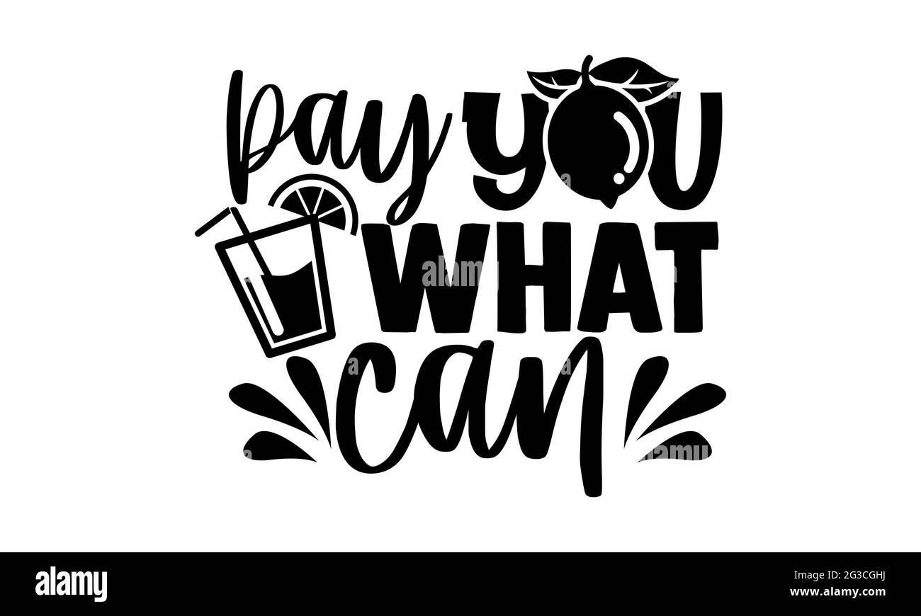 Pay you what can - Lemonade T-Shirts Design, handgezeichnete Lettering Phrase, Kalligraphie T-Shirt-Design, isoliert auf weißem Hintergrund, svg-Dateien Stockfoto
