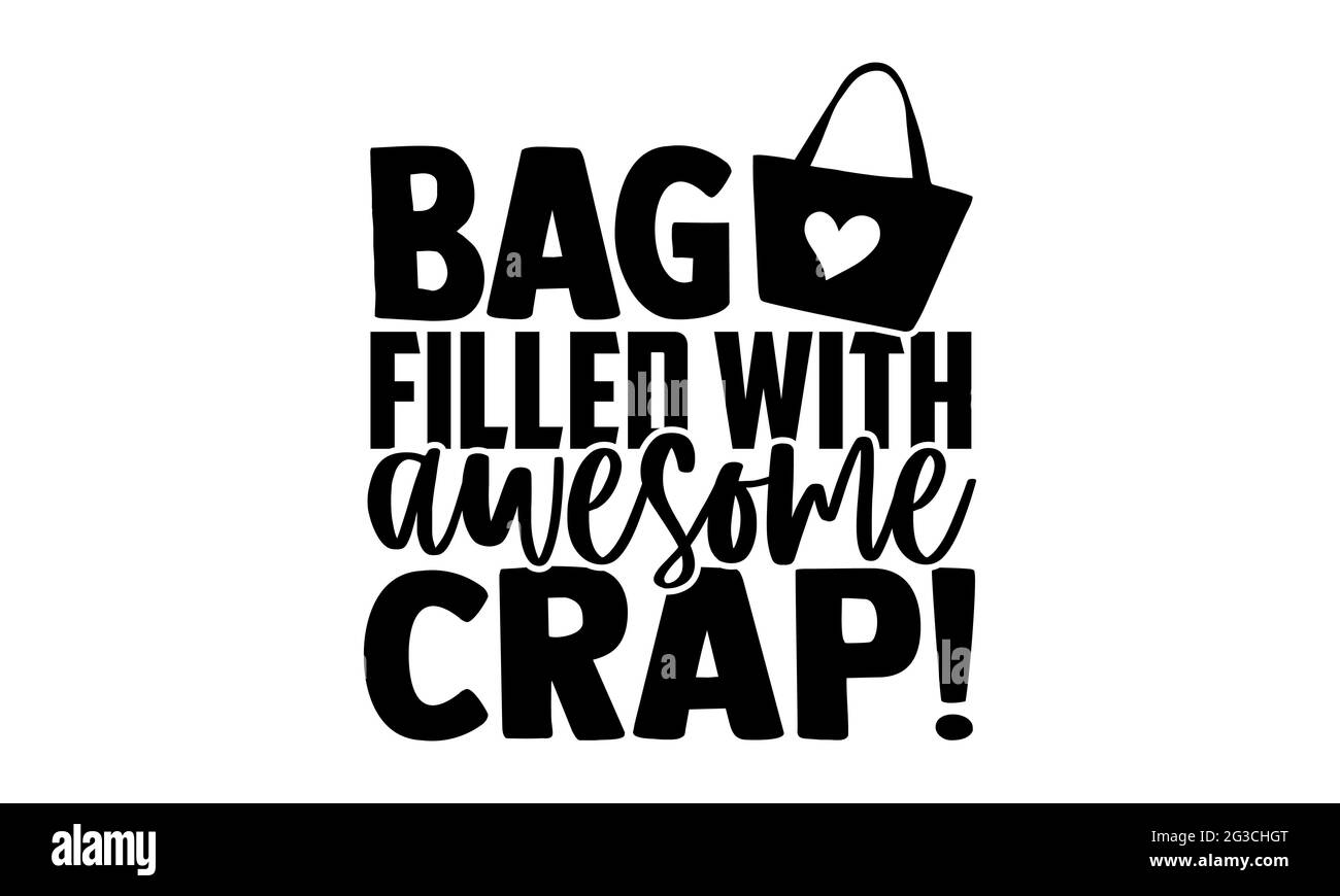 Tasche gefüllt mit ehrfürchtigen Mist! - Tragetasche T-Shirts Design, handgezeichnete Schriftzug Phrase, Kalligraphie T-Shirt-Design, isoliert auf weißem Hintergrund, svg Stockfoto