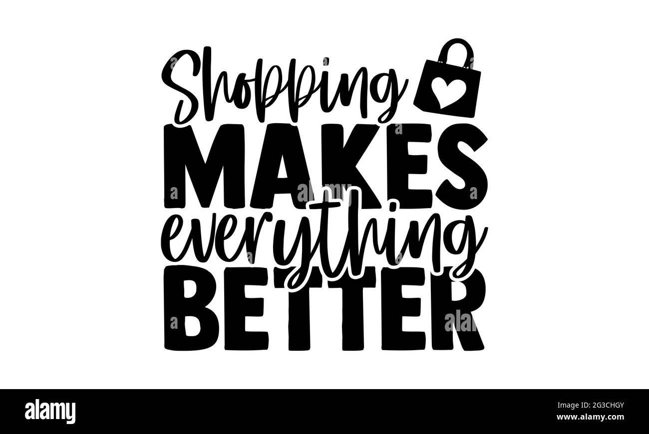 Einkaufen macht alles besser - Tragetasche T-Shirts Design, handgezeichnete Schriftzüge, Kalligraphie T-Shirt-Design, isoliert auf weißem Hintergrund Stockfoto