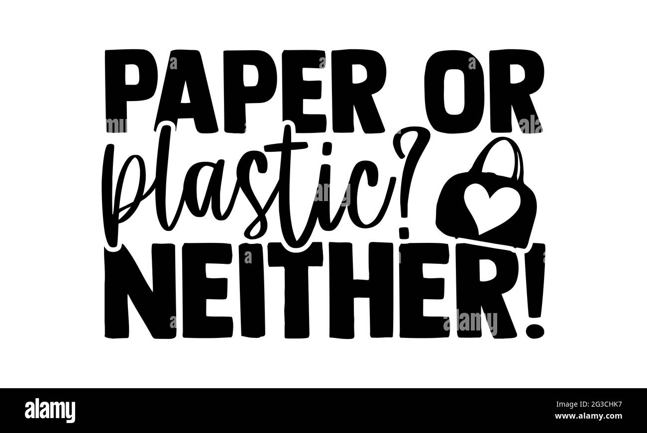 Papier oder Kunststoff? Auch Nicht! - Tote Bag T-Shirts Design, handgezeichnete Lettering Phrase, Kalligraphie T-Shirt-Design, isoliert auf weißem Hintergrund, svg-Datei Stockfoto