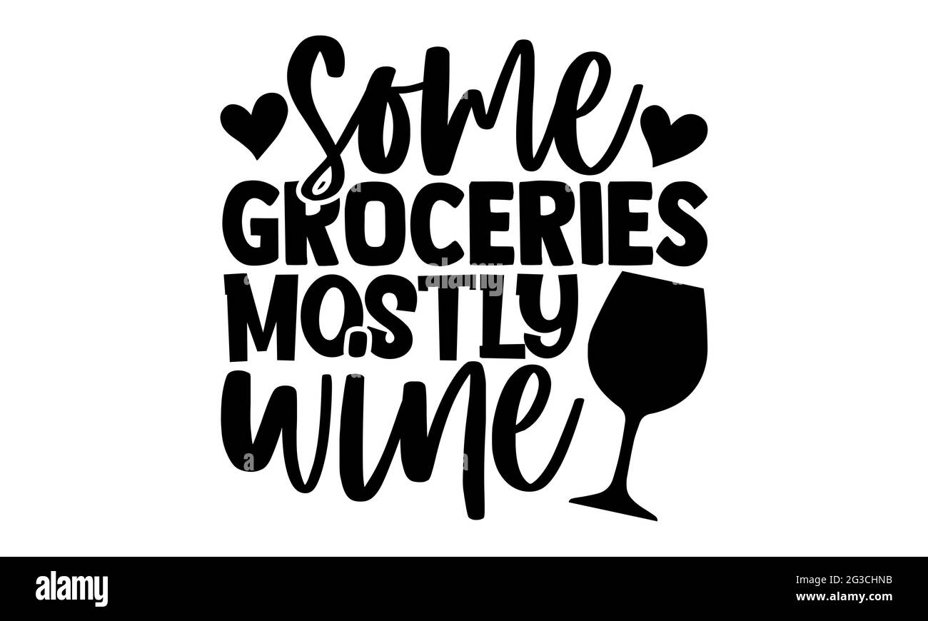 Einige Lebensmittel vor allem Wein - Tragetasche T-Shirts Design, handgezeichnete Schriftzug Phrase, Kalligraphie T-Shirt-Design, isoliert auf weißem Hintergrund, svg-Datei Stockfoto