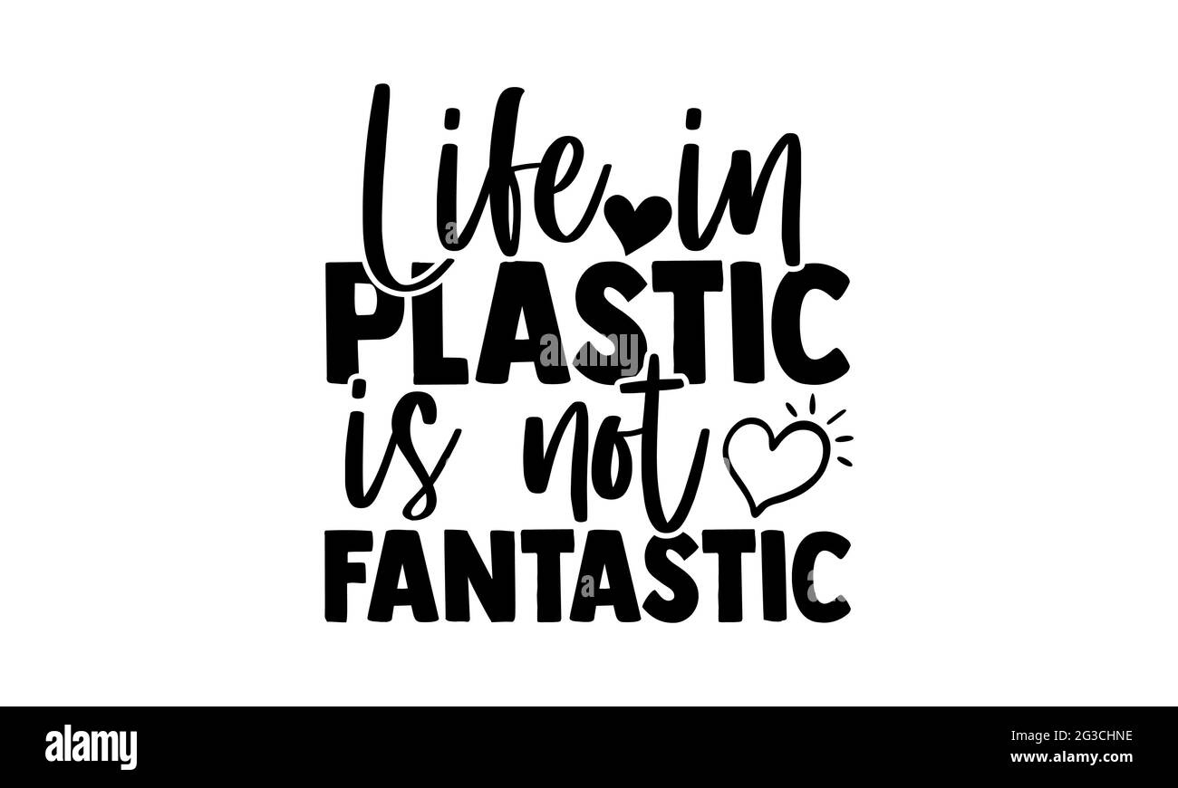 Das Leben in Kunststoff ist nicht fantastisch - Tote Bag T-Shirts Design, handgezeichnete Schriftzüge, Kalligraphie T-Shirt-Design, isoliert auf weißem Hintergrund Stockfoto