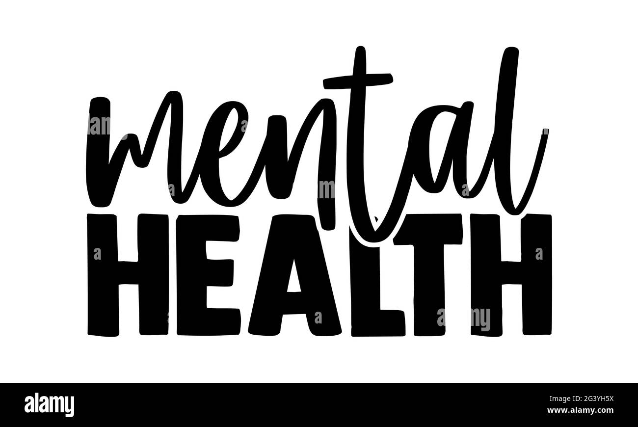 Psychische Gesundheit - Mental Health T-Shirts Design, handgezeichneter Schriftzug Phrase, Kalligraphie T-Shirt-Design, isoliert auf weißem Hintergrund, svg Stockfoto