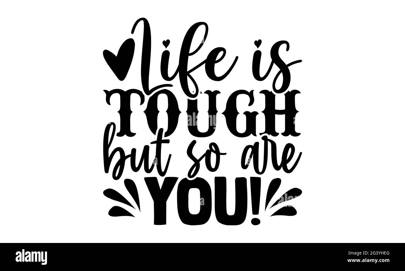 Das Leben ist hart, aber du bist es auch! - Mental Health T-Shirts Design, handgezeichneter Schriftzug Phrase, Kalligraphie T-Shirt-Design, isoliert auf weißem Hintergrund, Stockfoto