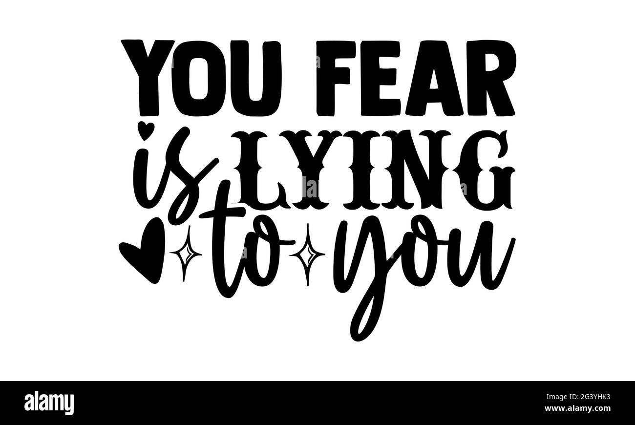 Sie befürchten, dass Sie belügen - Mental Health T-Shirts Design, handgezeichnete Schriftzüge, Kalligraphie T-Shirt-Design, isoliert auf weißem Hintergrund, svg Stockfoto